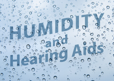 Humidity and Hearing Aids